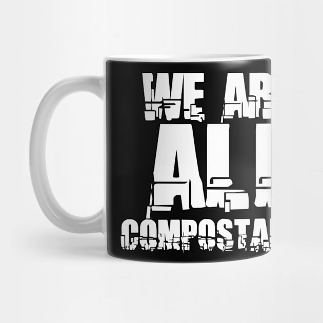 We are all compostable by ambrdsgn